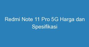Redmi Note 11 Pro 5G Harga dan Spesifikasi