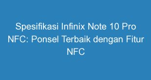 Spesifikasi Infinix Note 10 Pro NFC: Ponsel Terbaik dengan Fitur NFC