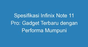 Spesifikasi Infinix Note 11 Pro: Gadget Terbaru dengan Performa Mumpuni
