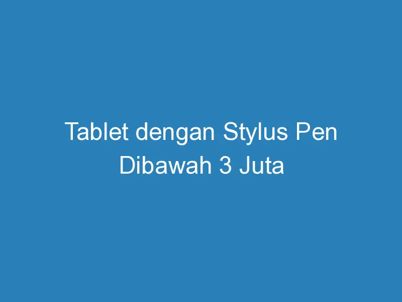 tablet samsung dengan stylus pen dibawah 3 juta