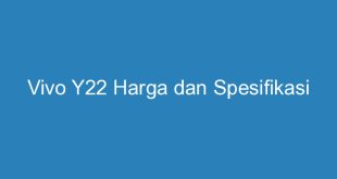 Vivo Y22 Harga dan Spesifikasi