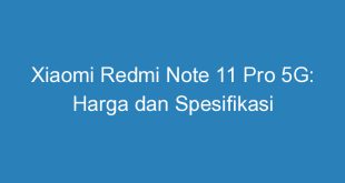 Xiaomi Redmi Note 11 Pro 5G: Harga dan Spesifikasi