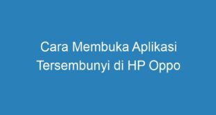 Cara Membuka Aplikasi Tersembunyi di HP Oppo