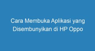 Cara Membuka Aplikasi yang Disembunyikan di HP Oppo
