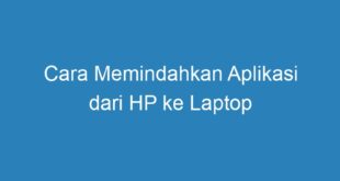 Cara Memindahkan Aplikasi dari HP ke Laptop