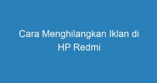 Cara Menghilangkan Iklan di HP Redmi