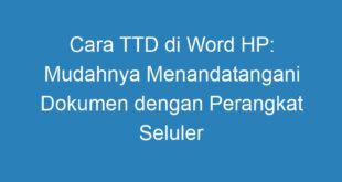 Cara TTD di Word HP: Mudahnya Menandatangani Dokumen dengan Perangkat Seluler