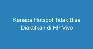 Kenapa Hotspot Tidak Bisa Diaktifkan di HP Vivo