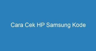 Cara Cek HP Samsung Kode