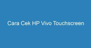 Cara Cek HP Vivo Touchscreen