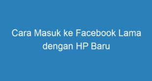 Cara Masuk ke Facebook Lama dengan HP Baru