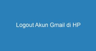 Logout Akun Gmail di HP